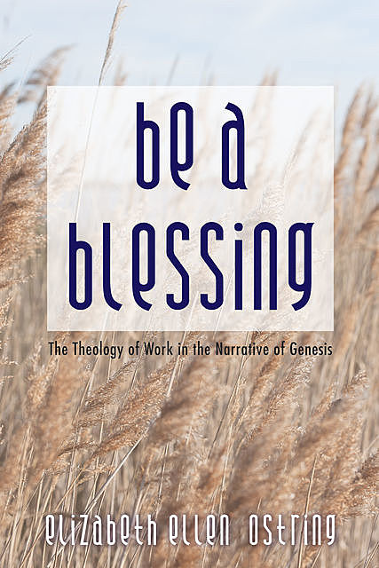 Be a Blessing, Elizabeth Ellen Ostring