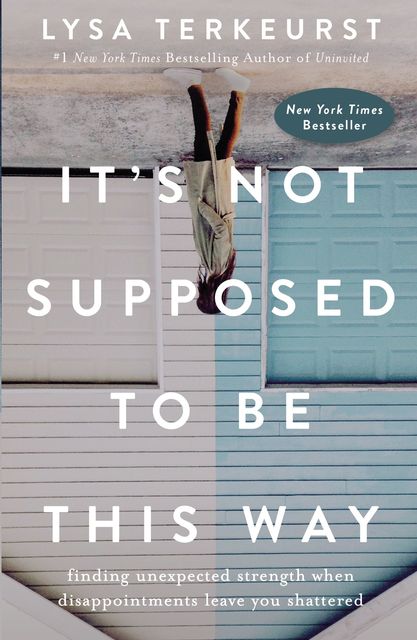 It's Not Supposed to Be This Way, Lysa TerKeurst