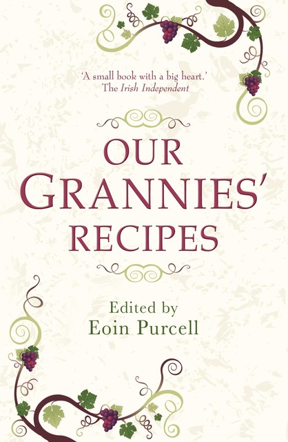 Our Grannies Recipes: Favourite Irish Dishes, Eoin Purcell