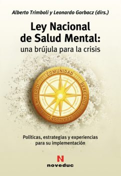Ley Nacional de Salud Mental: una brújula para la crisis, Alberto Trimboli, Leonardo Gorbacz