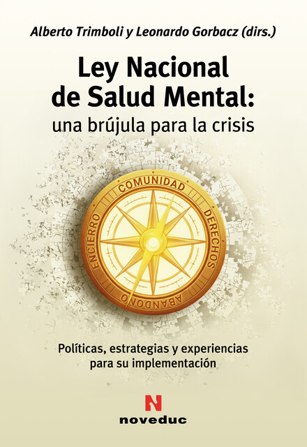 Ley Nacional de Salud Mental: una brújula para la crisis, Alberto Trimboli, Leonardo Gorbacz