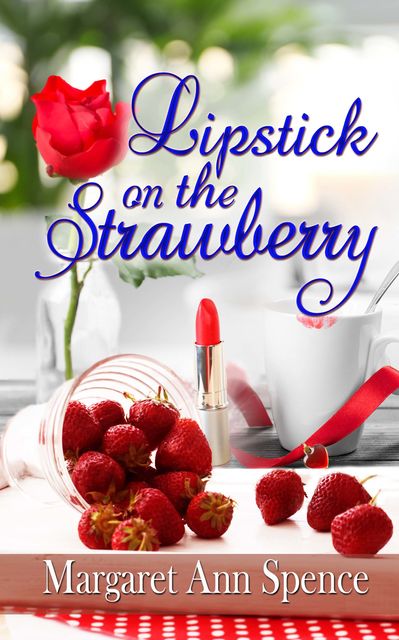 Lipstick on the Strawberry, Margaret Spence