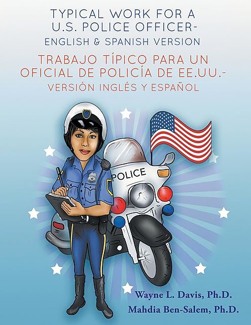 Typical work for a U.S policer officer- English and Spanish version Trabajo típico para un oficial de policía de EE.UU. – versión inglés y español, Mahdia Ben-Salem, Wayne L Davis