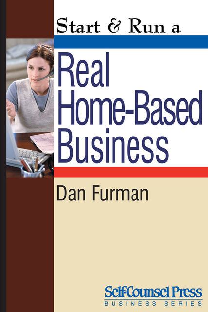 Start & Run a Real Home-Based Business, Dan Furman