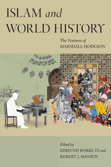 Islam and World History, Edmund Burke, III, Robert J. Mankin