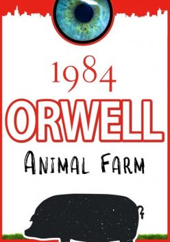Animal Farm and 1984, George Orwell