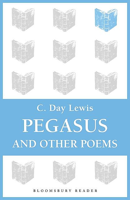 Pegasus and Other Poems, C.Day Lewis