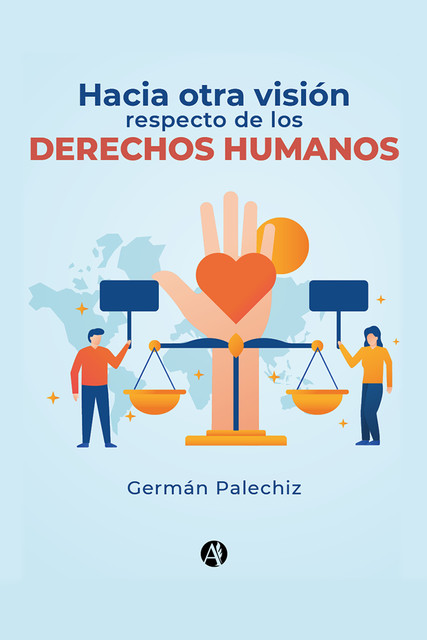 Hacia otra visión respecto de los Derechos Humanos, Germán Palechiz