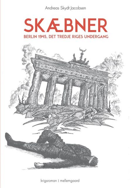 Skæbner – Berlin 1945, Det Tredje Riges undergang, Andreas Skydt Jacobsen