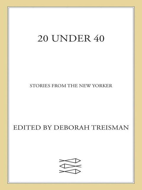 20 Under 40, Deborah Treisman