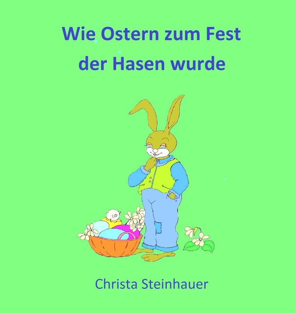 Wie Ostern zum Fest der Hasen wurde, Christa Steinhauer
