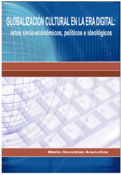 Globalización cultural en la era digital: retos socio-económicos, políticos e ideológicos, González Arencibia, Mario