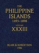 The Philippine Islands, 1493–1898, Volume 33, 1519–1522 Explorations by early navigators, descriptions of the islands and their peoples, their history and records of the Catholic missions, as related in contemporaneous books and manuscripts, showing the p, Antonio Pigafetta