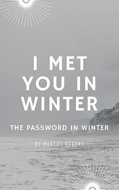 I Met You in Winter, Marcos Rogers