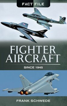 Fighter Aircraft Since 1945, Frank Schwede