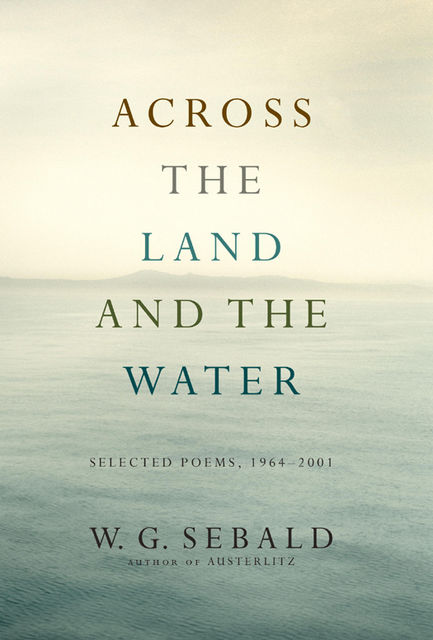 Across the Land and the Water, W.G. Sebald