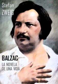 Balzac. La novela de una vida, Stefan Zweig
