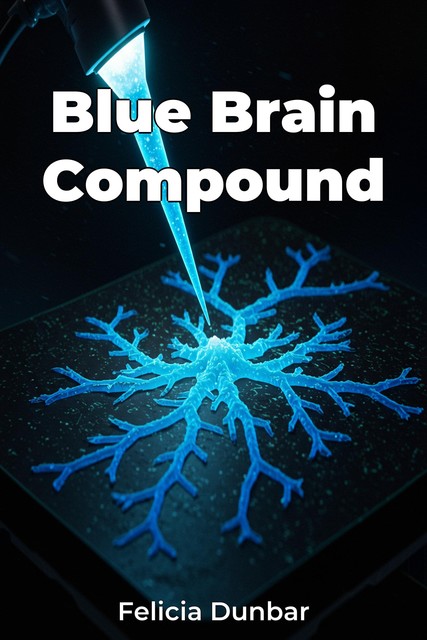 Blue Brain Compound, Felicia Dunbar