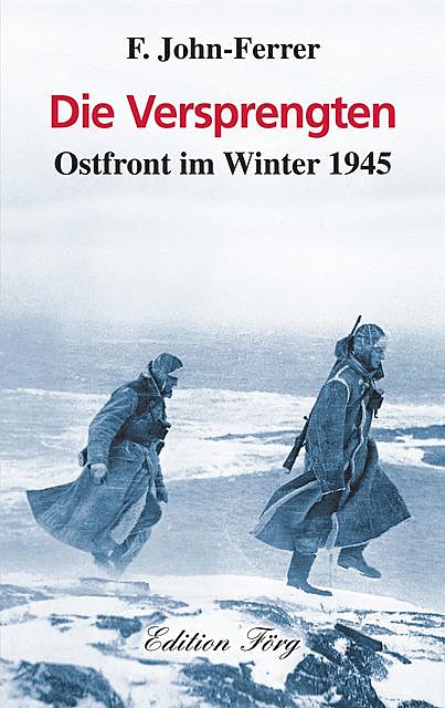 Die Versprengten – Ostfront im Winter 1945, F. John-Ferrer