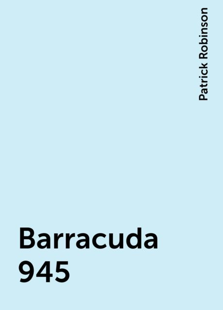 Barracuda 945, Patrick Robinson