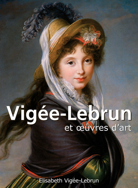 Vigée-Lebrun et œuvres d'art, Elisabeth Vigée-Lebrun