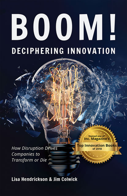 BOOM! Deciphering Innovation, amp, Jim Colwick, Lisa Hendrickson