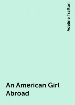 An American Girl Abroad, Adeline Trafton