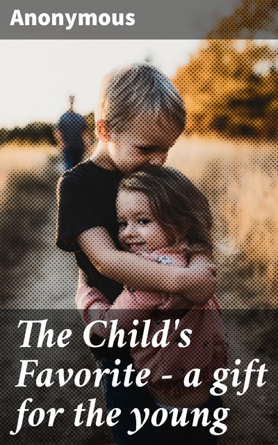 The Child's Favorite – a gift for the young, 