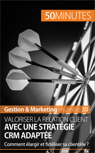 Valoriser la relation client avec une stratégie CRM adaptée, Antoine Delers