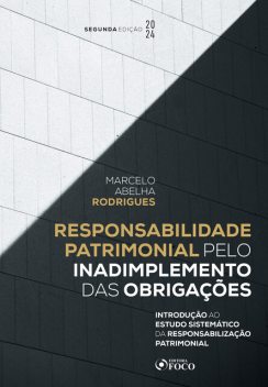 Responsabilidade Patrimonial pelo Inadimplemento das Obrigações – 2 ed, Marcelo Abelha Rodrigues