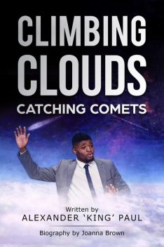 Climbing Clouds Catching Comets, Paul Alexander, Joanna Brown