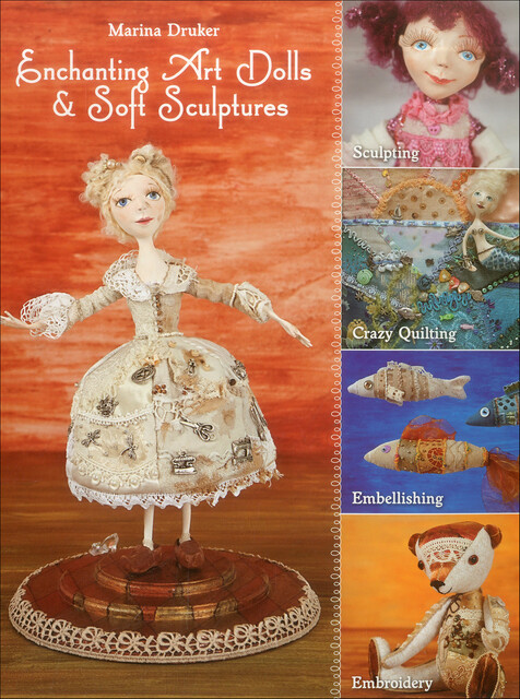 Enchanting Art Dolls & Soft Sculptures, Marina Druker