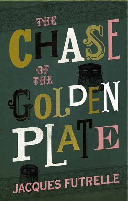 The Chase of the Golden Plate, Jacques Futrelle