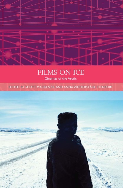 Films on Ice, Anna Westerstahl Stenport, Scott MacKenzie