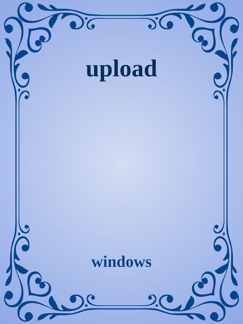 upload, windows