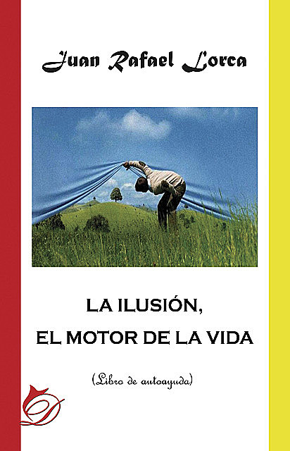 La ilusión, el motor de la vida, Juan Rafael Lorca
