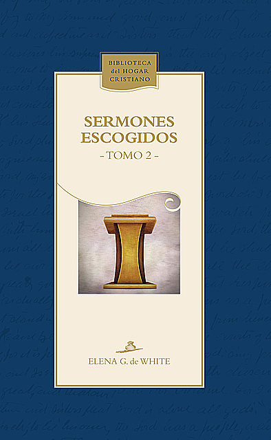 Sermones escogidos, Elena G. De White