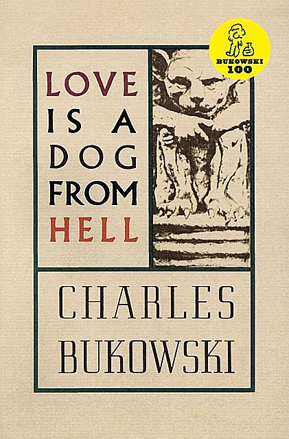 Love is a Dog from Hell, Charles Bukowski