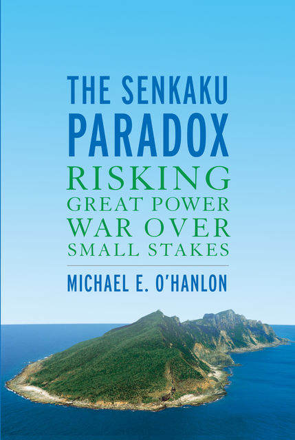 The Senkaku Paradox, Michael E.O'Hanlon