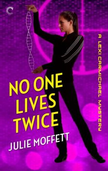 No One Lives Twice: A Lexi Carmichael Mystery, Book One, Julie Moffett
