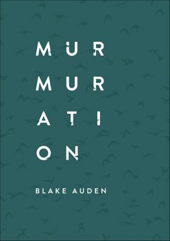 Murmuration, Blake Auden
