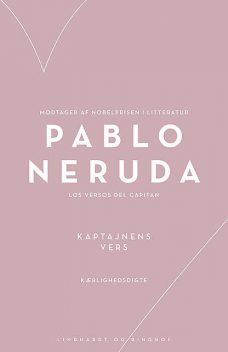 Kaptajnens vers – Los Versos del Capitan, Pablo Neruda
