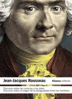 Discurso Sobre Las Ciencias Y Las Artes. Discurso Sobre El Origen De La Desigualdad, Jean-Jacques Rousseau