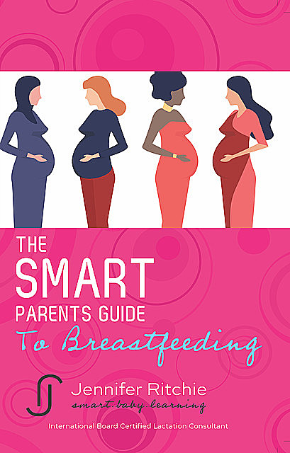 The Smart Parents Guide to Breastfeeding, Jennifer Ritchie