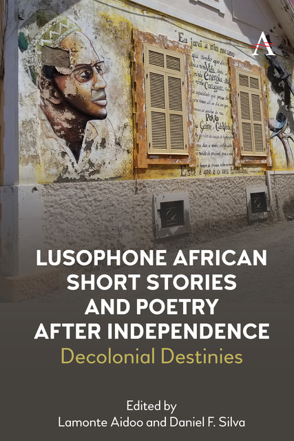 Lusophone African Short Stories and Poetry after Independence, Daniel Silva, Lamonte Aidoo