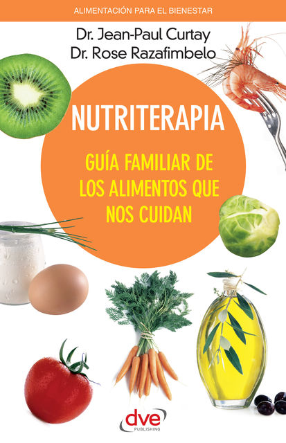 Nutriterapia. Guía familiar de los alimentos que nos cuidan, Jean-Paul Curtay, Rose Razafimbelo