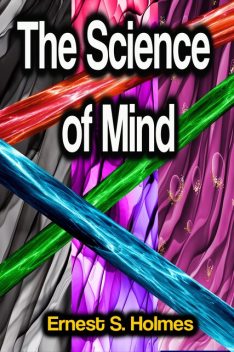 The Science of Mind, Ernest Holmes
