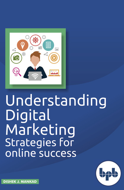 Understanding Digital Marketing: Strategies for online success, Dishek J. Mankad