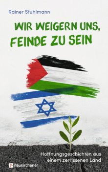 Wir weigern uns, Feinde zu sein, Rainer Stuhlmann