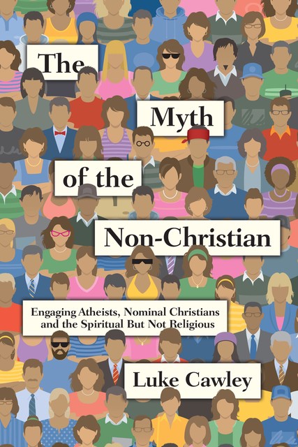 The Myth of the Non-Christian, Luke Cawley